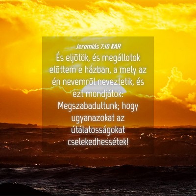 Picture 04 - Jeremiás 7:10 KAR - És eljõtök, és megállotok elõttem e - Bible Verse Picture