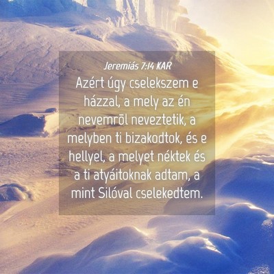 Picture 04 - Jeremiás 7:14 KAR - Azért úgy cselekszem e házzal, a mely az én - Bible Verse Picture