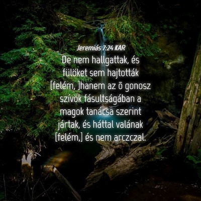 Picture 04 - Jeremiás 7:24 KAR - De nem hallgattak, és fülöket sem hajtották - Bible Verse Picture
