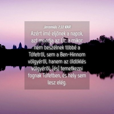 Picture 04 - Jeremiás 7:32 KAR - Azért ímé eljõnek a napok, azt mondja az Úr, - Bible Verse Picture