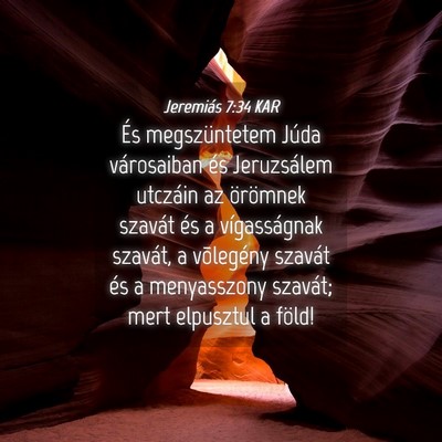 Picture 04 - Jeremiás 7:34 KAR - És megszüntetem Júda városaiban és - Bible Verse Picture