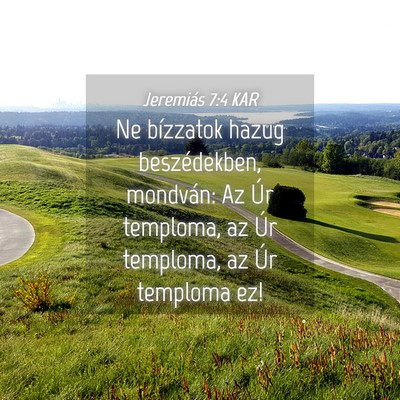 Picture 04 - Jeremiás 7:4 KAR - Ne bízzatok hazug beszédekben, mondván: Az Úr - Bible Verse Picture