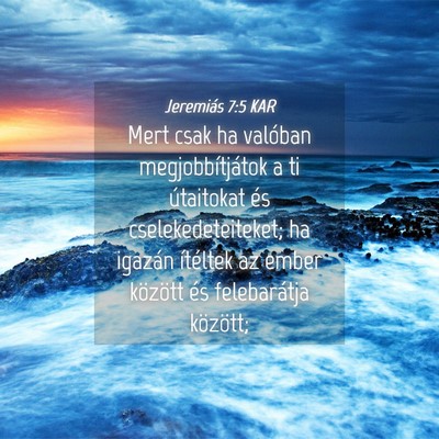 Picture 04 - Jeremiás 7:5 KAR - Mert csak ha valóban megjobbítjátok a ti - Bible Verse Picture