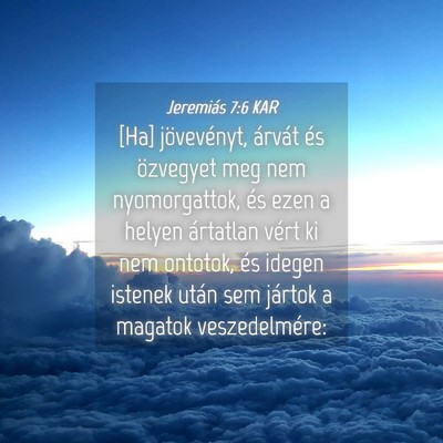 Picture 04 - Jeremiás 7:6 KAR - [Ha] jövevényt, árvát és özvegyet meg nem - Bible Verse Picture