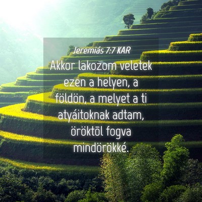 Picture 04 - Jeremiás 7:7 KAR - Akkor lakozom veletek ezen a helyen, a földön, - Bible Verse Picture