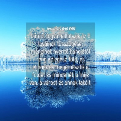 Picture 04 - Jeremiás 8:16 KAR - Dántól fogva hallatszik az õ lovainak - Bible Verse Picture