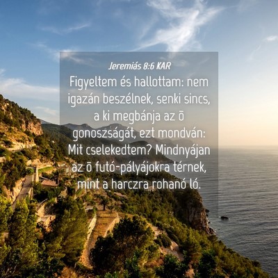 Picture 04 - Jeremiás 8:6 KAR - Figyeltem és hallottam: nem igazán beszélnek, - Bible Verse Picture