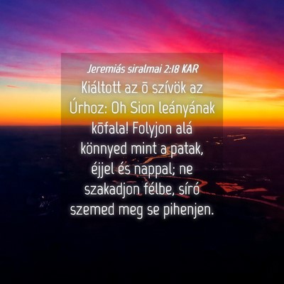 Picture 04 - Jeremiás siralmai 2:18 KAR - Kiáltott az õ szívök az Úrhoz: Oh Sion - Bible Verse Picture