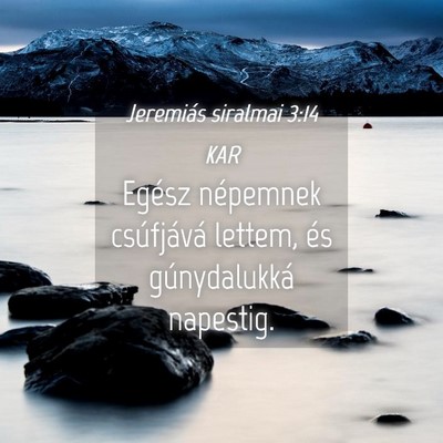 Picture 04 - Jeremiás siralmai 3:14 KAR - Egész népemnek csúfjává lettem, és - Bible Verse Picture