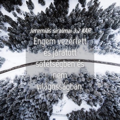 Picture 04 - Jeremiás siralmai 3:2 KAR - Engem vezérlett és járatott sötétségben és - Bible Verse Picture