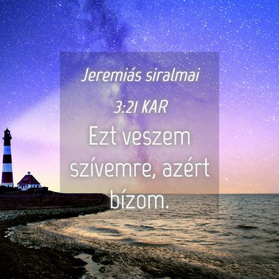 Picture 04 - Jeremiás siralmai 3:21 KAR - Ezt veszem szívemre, azért - Bible Verse Picture