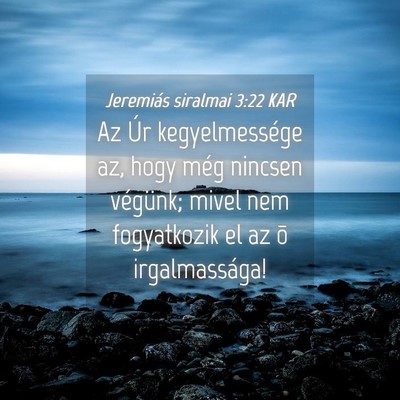 Picture 04 - Jeremiás siralmai 3:22 KAR - Az Úr kegyelmessége az, hogy még nincsen - Bible Verse Picture