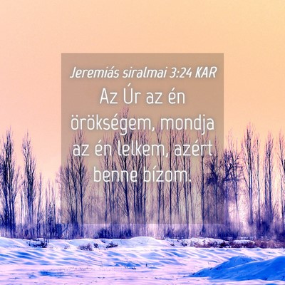 Picture 04 - Jeremiás siralmai 3:24 KAR - Az Úr az én örökségem, mondja az én lelkem, - Bible Verse Picture