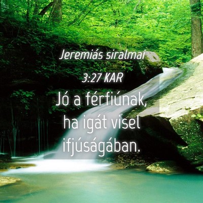 Picture 04 - Jeremiás siralmai 3:27 KAR - Jó a férfiúnak, ha igát visel - Bible Verse Picture
