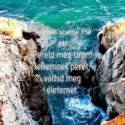 Picture 04 - Jeremiás siralmai 3:58 KAR - Pereld meg Uram lelkemnek perét; váltsd meg - Bible Verse Picture
