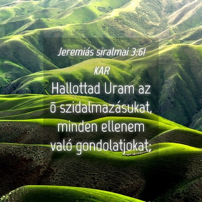 Picture 04 - Jeremiás siralmai 3:61 KAR - Hallottad Uram az õ szidalmazásukat, minden - Bible Verse Picture