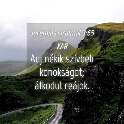 Picture 04 - Jeremiás siralmai 3:65 KAR - Adj nékik szívbeli konokságot; átkodul - Bible Verse Picture