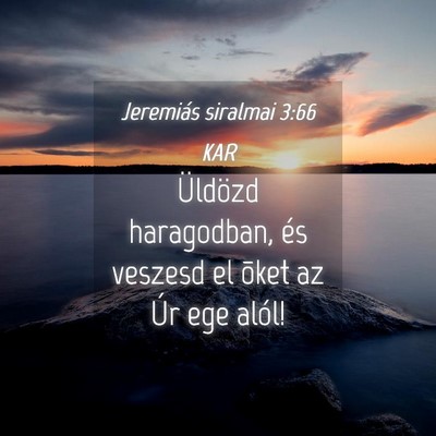 Picture 04 - Jeremiás siralmai 3:66 KAR - Üldözd haragodban, és veszesd el õket az Úr - Bible Verse Picture