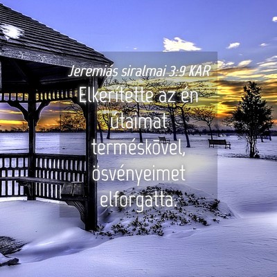Picture 04 - Jeremiás siralmai 3:9 KAR - Elkerítette az én útaimat terméskõvel, - Bible Verse Picture