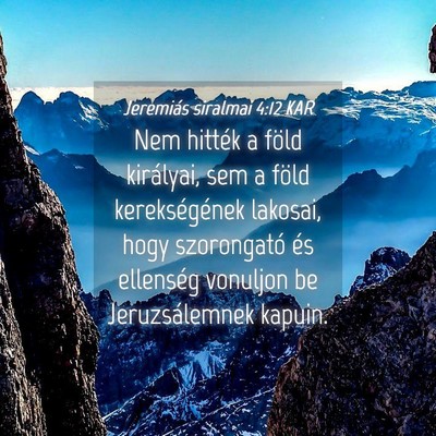 Picture 04 - Jeremiás siralmai 4:12 KAR - Nem hitték a föld királyai, sem a föld - Bible Verse Picture