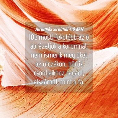 Picture 04 - Jeremiás siralmai 4:8 KAR - [De most] feketébb az õ ábrázatjok a - Bible Verse Picture