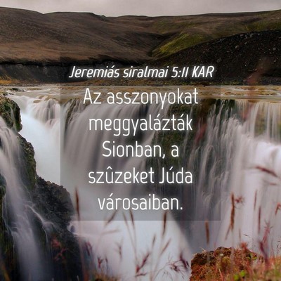 Picture 04 - Jeremiás siralmai 5:11 KAR - Az asszonyokat meggyalázták Sionban, a - Bible Verse Picture