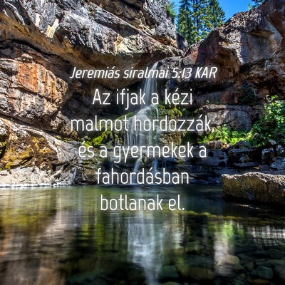 Picture 04 - Jeremiás siralmai 5:13 KAR - Az ifjak a kézi malmot hordozzák, és a - Bible Verse Picture