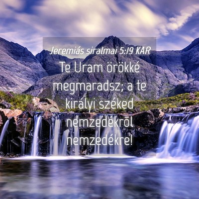 Picture 04 - Jeremiás siralmai 5:19 KAR - Te Uram örökké megmaradsz; a te királyi - Bible Verse Picture