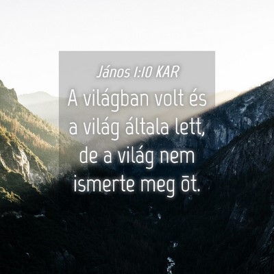 Picture 04 - János 1:10 KAR - A világban volt és a világ általa lett, de a - Bible Verse Picture