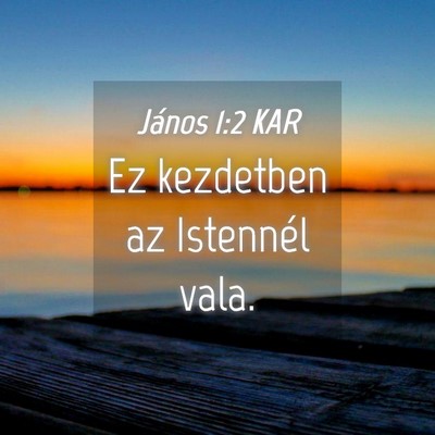 Picture 04 - János 1:2 KAR - Ez kezdetben az Istennél - Bible Verse Picture