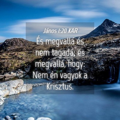 Picture 04 - János 1:20 KAR - És megvallá és nem tagadá; és megvallá, - Bible Verse Picture