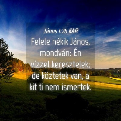 Picture 04 - János 1:26 KAR - Felele nékik János, mondván: Én vízzel - Bible Verse Picture