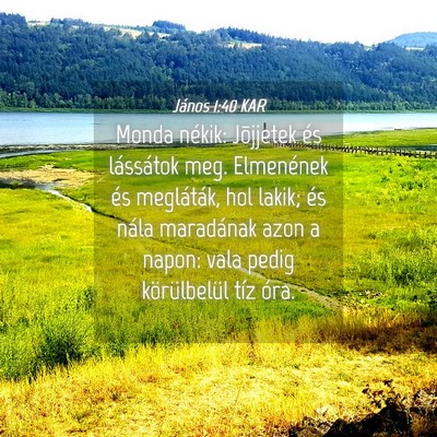 Picture 04 - János 1:40 KAR - Monda nékik: Jõjjetek és lássátok meg. - Bible Verse Picture
