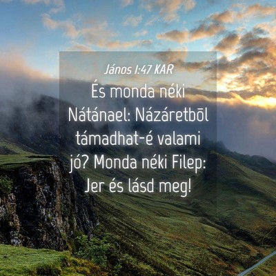 Picture 04 - János 1:47 KAR - És monda néki Nátánael: Názáretbõl - Bible Verse Picture