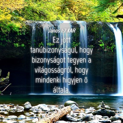 Picture 04 - János 1:7 KAR - Ez jött tanúbizonyságul, hogy bizonyságot - Bible Verse Picture