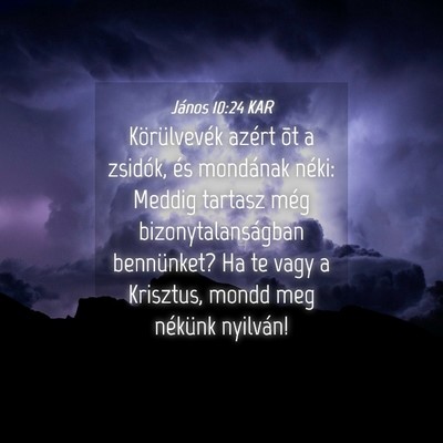 Picture 04 - János 10:24 KAR - Körülvevék azért õt a zsidók, és mondának - Bible Verse Picture