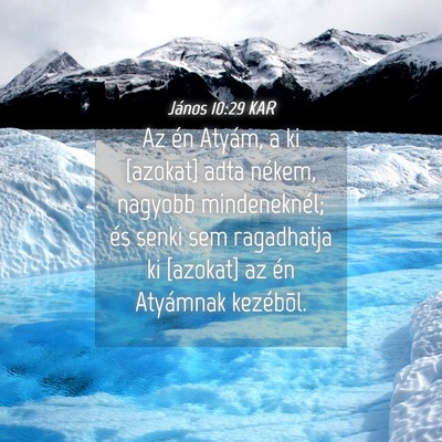 Picture 04 - János 10:29 KAR - Az én Atyám, a ki [azokat] adta nékem, nagyobb - Bible Verse Picture