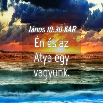 Picture 04 - János 10:30 KAR - Én és az Atya egy - Bible Verse Picture