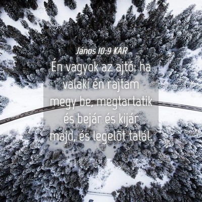 Picture 04 - János 10:9 KAR - Én vagyok az ajtó: ha valaki én rajtam megy - Bible Verse Picture