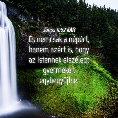 Picture 04 - János 11:52 KAR - És nemcsak a népért, hanem azért is, hogy az - Bible Verse Picture