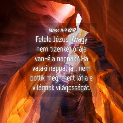 Picture 04 - János 11:9 KAR - Felele Jézus: Avagy nem tizenkét órája van-é - Bible Verse Picture