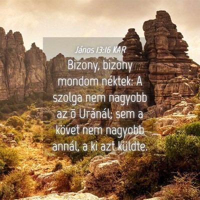 Picture 04 - János 13:16 KAR - Bizony, bizony mondom néktek: A szolga nem - Bible Verse Picture