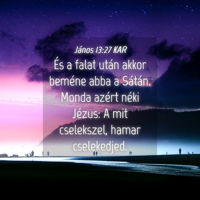Picture 04 - János 13:27 KAR - És a falat után akkor beméne abba a Sátán. - Bible Verse Picture