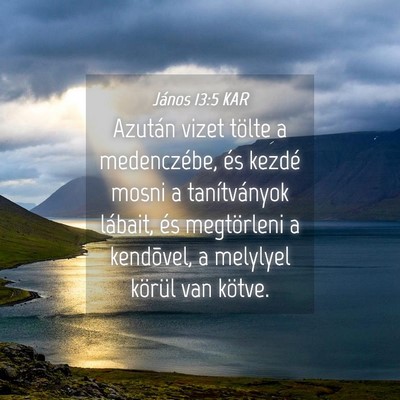 Picture 04 - János 13:5 KAR - Azután vizet tölte a medenczébe, és kezdé - Bible Verse Picture
