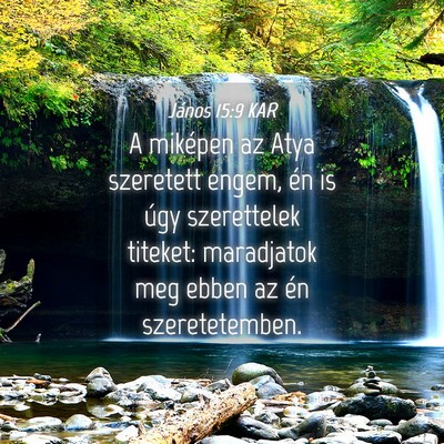Picture 04 - János 15:9 KAR - A miképen az Atya szeretett engem, én is úgy - Bible Verse Picture