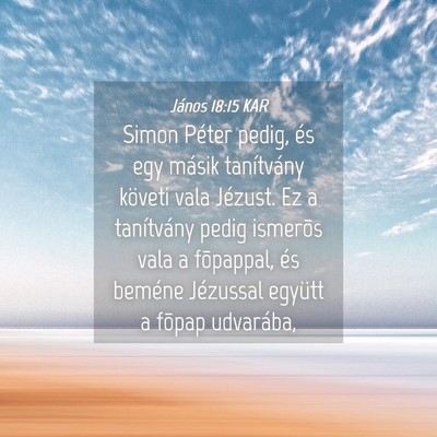 Picture 04 - János 18:15 KAR - Simon Péter pedig, és egy másik tanítvány - Bible Verse Picture