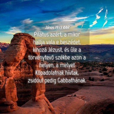 Picture 04 - János 19:13 KAR - Pilátus azért, a mikor hallja vala e beszédet, - Bible Verse Picture