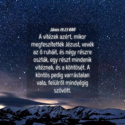 Picture 04 - János 19:23 KAR - A vitézek azért, mikor megfeszítették - Bible Verse Picture