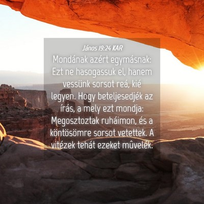 Picture 04 - János 19:24 KAR - Mondának azért egymásnak: Ezt ne hasogassuk - Bible Verse Picture
