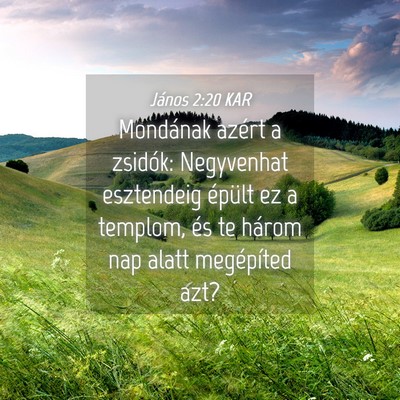 Picture 04 - János 2:20 KAR - Mondának azért a zsidók: Negyvenhat esztendeig - Bible Verse Picture